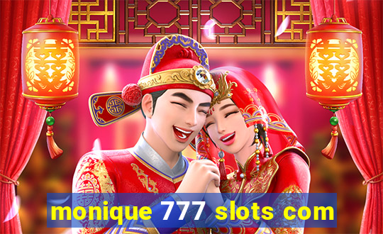 monique 777 slots com